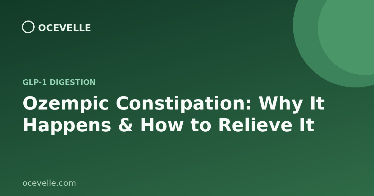 Ozempic Constipation: Why It Happens and How to Relieve It