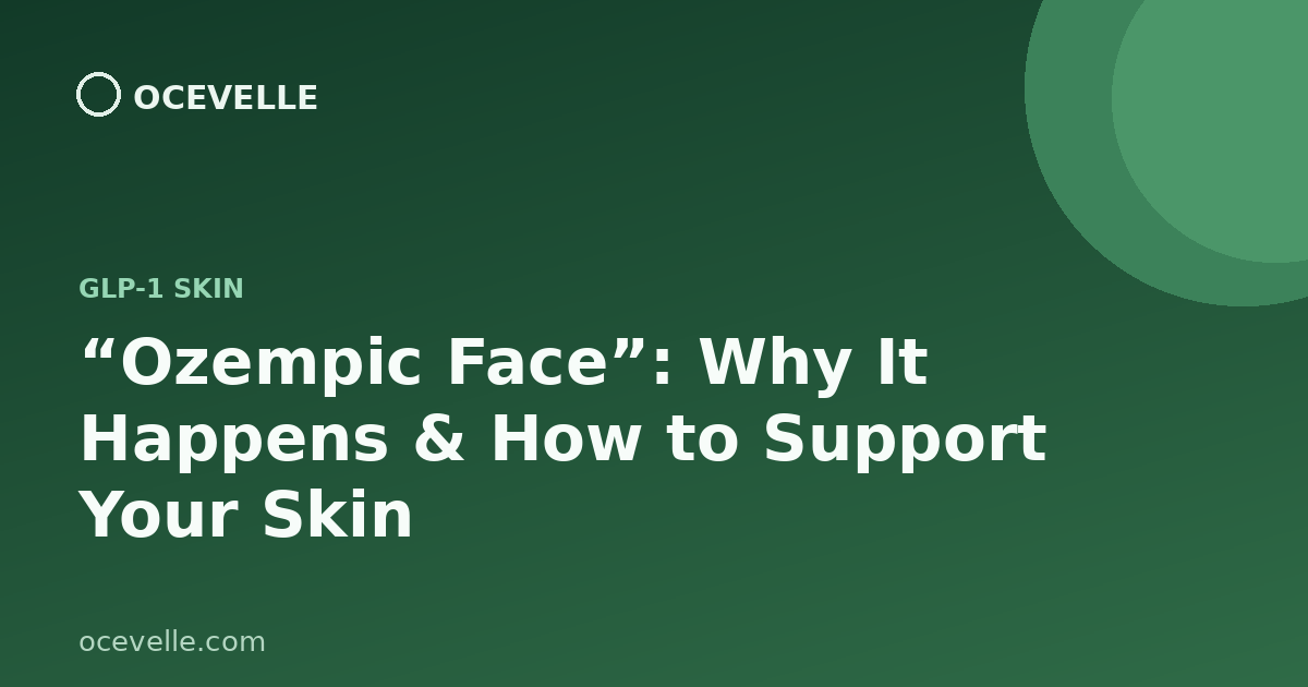 "Ozempic Face": Why It Happens and How to Support Your Skin